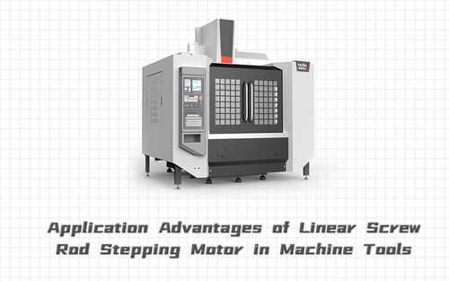 berita perusahaan terbaru tentang Application Advantages of Linear Screw Rod Stepping Motor in Machine Tools