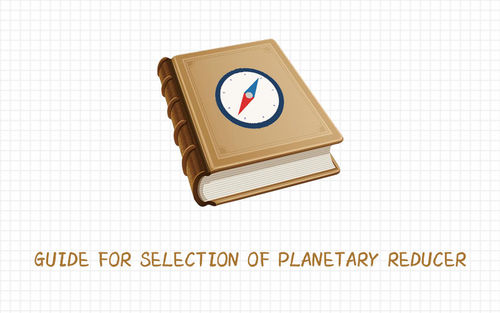 berita perusahaan terbaru tentang Guide for selection of planetary reducer.