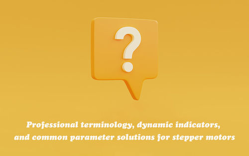 berita perusahaan terbaru tentang Professional terminology, dynamic indicators, and common parameter solutions for stepper motors