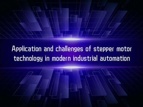berita perusahaan terbaru tentang Application and challenges of stepper motor technology in modern industrial automation