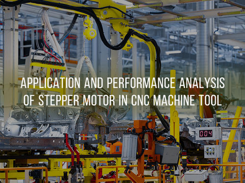 berita perusahaan terbaru tentang Application and Performance Analysis of Stepper Motor in CNC Machine Tool