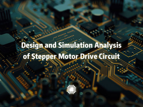 berita perusahaan terbaru tentang Design and Simulation Analysis of Stepper Motor Drive Circuit