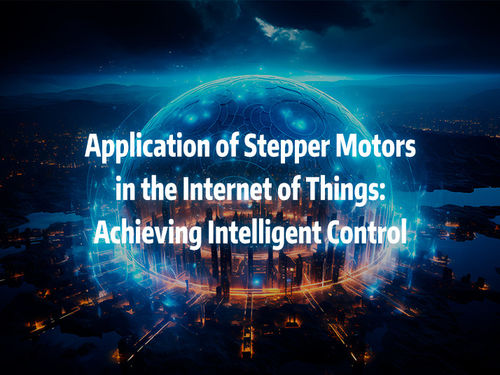 berita perusahaan terbaru tentang Application of stepper motors in the Internet of Things achieving intelligent control