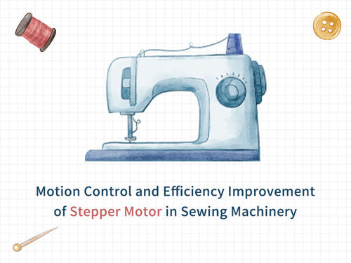 berita perusahaan terbaru tentang Motion Control and Efficiency Improvement of Stepper Motor in Sewing Machinery
